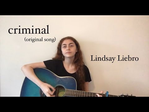 Criminal (Original Song) By Lindsay Liebro
