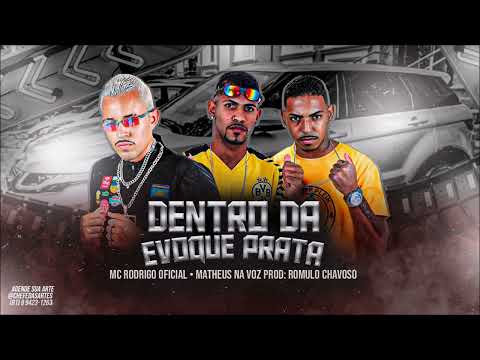 MC RODRIGO OFICIAL, MATHEUS NA VOZ - DENTRO DA EVOQUE PRATA