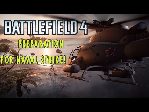 Battlefield 4 Gameplay: Preparation for Naval Strike DLC + All New Weapons! (BF4 Livestream)
