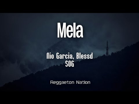 NIO GARCIA, BLESSD & SOG - MELA (Letra/Lyrics) | ANTO-NIO