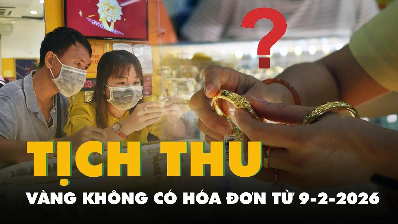 Tịch thu vàng không có hóa đơn từ 9-2-2026: Hiểu thế nào cho đúng?