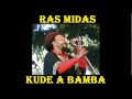 RAS MIDAS - KUDE A BAMBA (EXTENDED).wmv