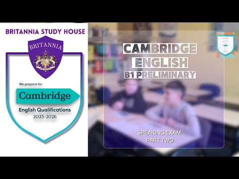 CAMBRIDGE ENGLISH - B1 Preliminary (PET) for Schools, Speaking Test, part two
