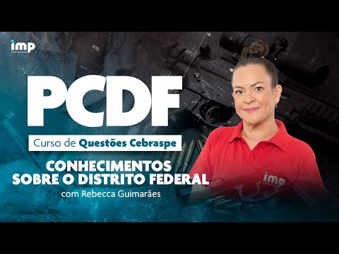 Concurso PCDF: curso de Questões Cebraspe - Conhecimentos sobre o Distrito Federal