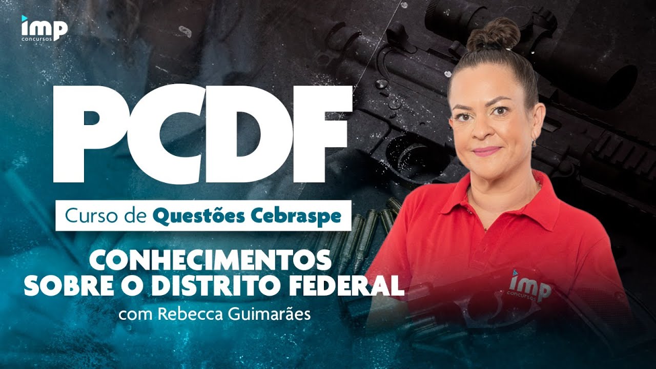 Concurso PCDF: curso de Questões Cebraspe - Conhecimentos sobre o Distrito Federal