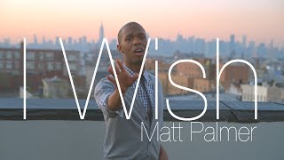 Matt Palmer - I Wish (Official Music Video)