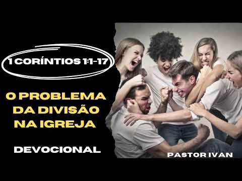 O PROBLEMA DA DIVISÃO NA IGREJA |1 Coríntios 1:1-17| #pastor #ivan #divisão #problem #brigadas