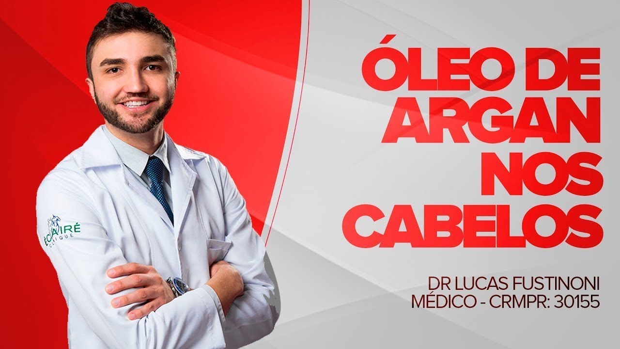 Óleo de Argan nos Cabelos! Será que Funciona - Dr Lucas Fustinoni - Médico - CRMPR
