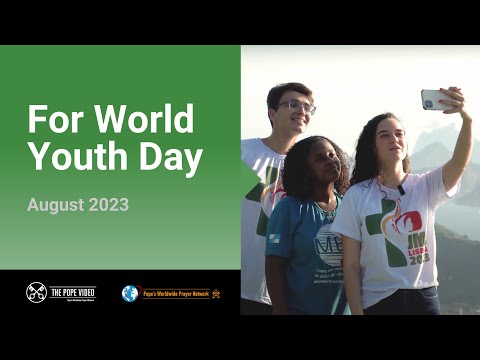 For World Youth Day – The Pope Video 8 – August 2023