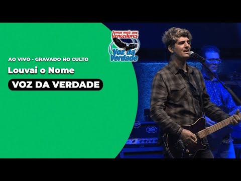 Louvai o Nome - Voz da Verdade "ao vivo no Culto"