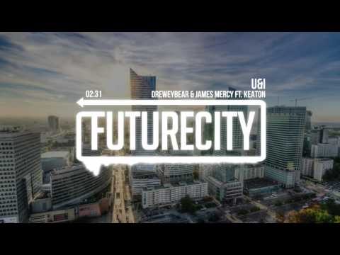 Dreweybear & James Mercy - U&I ft. Keaton