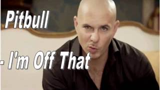 Pitbull - I&#39;m Off That (official lyrics)