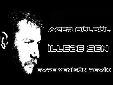 Dj Emre Yenigün ft. Azer Bülbül - İllede Sen (Remix)