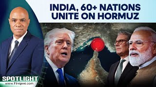 Iran War: India, UK, 60+ Nations Unite To Reopen Strait Of Hormuz | Spotlight | N18G