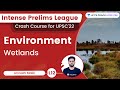 L12 Environment Wetlands Anirudh Malik Intense Prelims League UPSC CSE IAS 2022