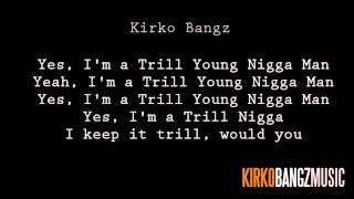 Kirko Bangz - Trill Young Nigga Lyrics [Video]