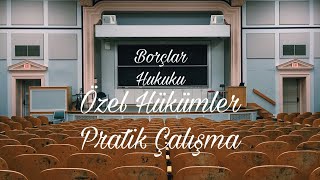 Borçlar Hukuku Özel Hükümler -Pratik Çalışma 2