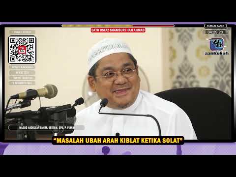 TAZKIRAH : Masalah Ubah Arah Kiblat Ketika Sedang Solat - Ustaz Shamsuri Ahmad