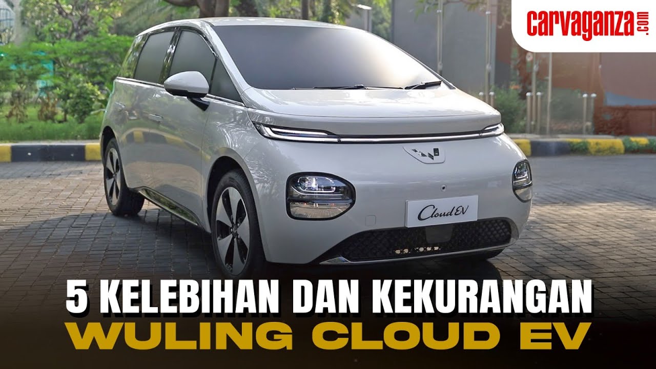 5 kelebihan dan kekurangan Wuling Cloud EV, Harganya Menarik!