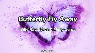 Miley Cyrus &amp; Billy Ray Cyrus - Butterfly Fly Away (Lyric Video)