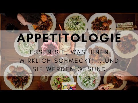APPETITOLOGIE - Essen Sie, was Ihnen wirklich schmeckt! ...und Sie werden gesund 🥗🥔🥒🍉🥩🍖