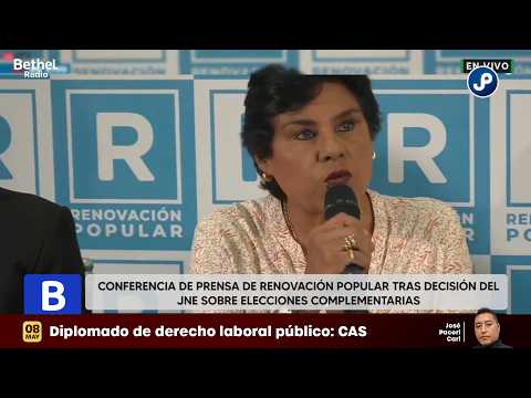 🔵 CONFERENCIA DE PRENSA DE RENOVACIÓN POPULAR TRAS DECISIÓN DEL JNE SOBRE ELECCIONES COMPLEMENTARIAS