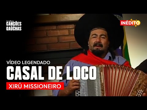 CASAL DE LOCO - XIRÚ MISSIONEIRO