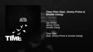 Time Flies (feat. Jimmy Prime & Smoke Dawg)