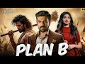PLAN B 2025 Ram Charan Sreeleela New Released Hindi Dubbed Action Movie Full