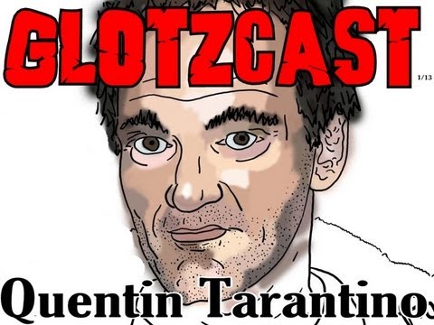 #002 - TARANTINO UNCHAINED (Glotzcast 01/2013)