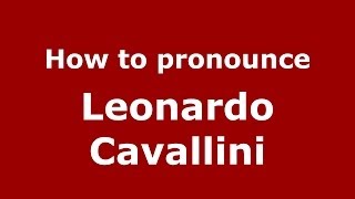 How to pronounce Leonardo Cavallini