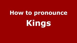 How to pronounce Kings
