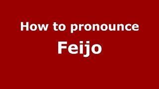 How to pronounce Feijo