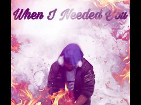 When I Needed You- Fvmousjay
