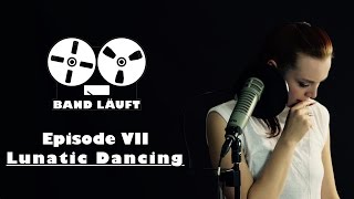 Episode VII - Lunatic Dancing