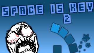 Space is Key 2! - TORTURE!