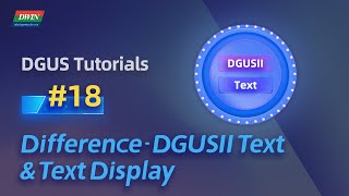 Basic Tutorials 18 - Difference between DGUSII text and Text display | DWIN T5L DGUS Tutorial