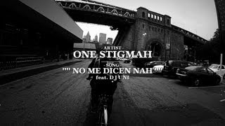 One Stigmah - No me dicen nah feat. DJ Uni (Music Video)