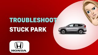 How to Troubleshoot a Honda CRV Shifter Stuck in Park