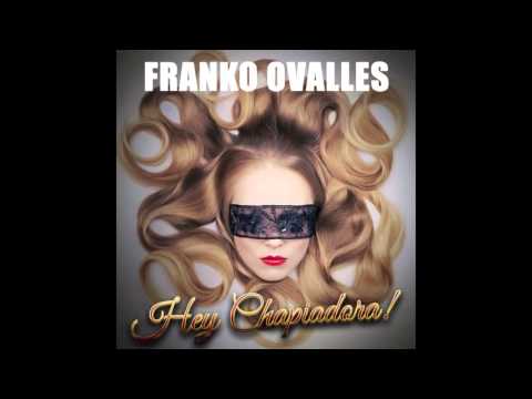 Franko Ovalles - Hey Chapiadora