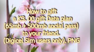 2023_How to purchase a gift data plan for a friend_PNG Digicel sim users only.