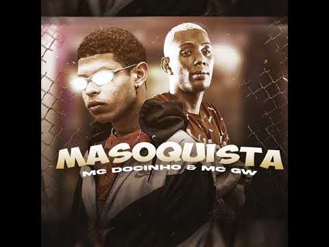 Mc Docinho & Mc Gw - Masoquista (prod. Cauã no beat)