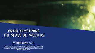 Craig Armstrong | This Love (Official Audio)