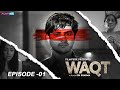 WAQT | EPISODE 01 | FILMYBOX | SHINY DIXIT