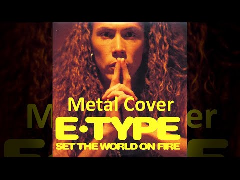 E-Type - Set The World On Fire (Metal Cover by Boroda-kun)