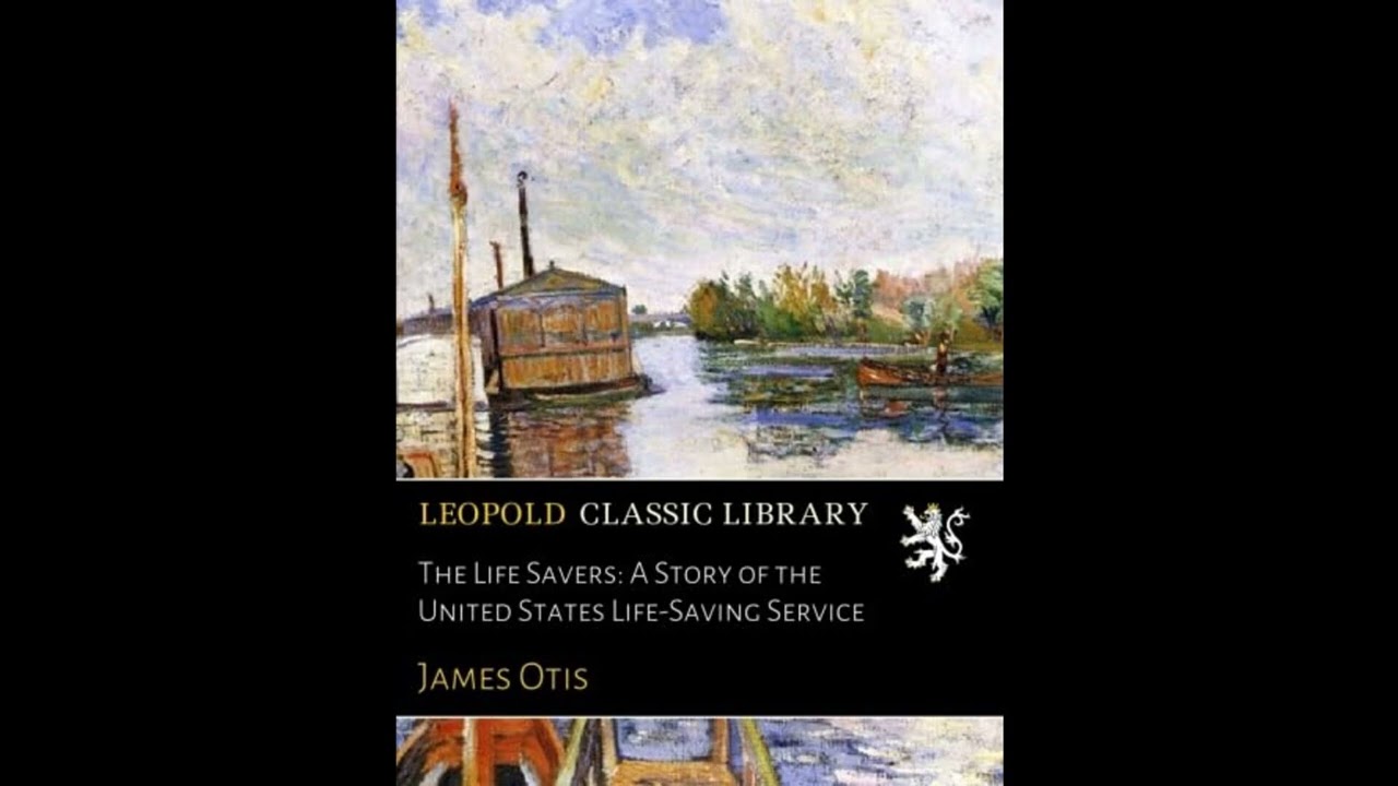 The Life Savers: A Story of the United States Life-Saving Service