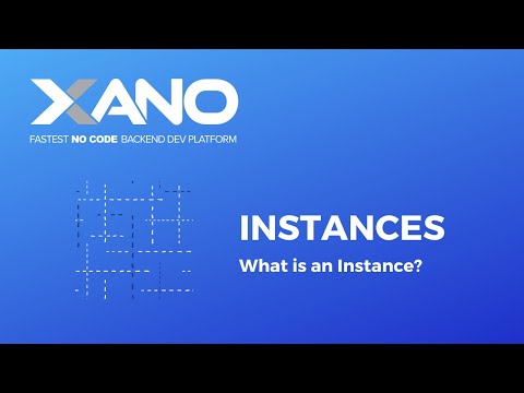 Xano - What is an Instance?