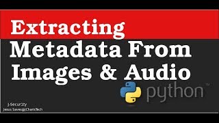 Extracting Metadata From Images and Audio Files with Python
