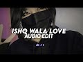 ishq wala love - vishal Shekhar [edit audio]