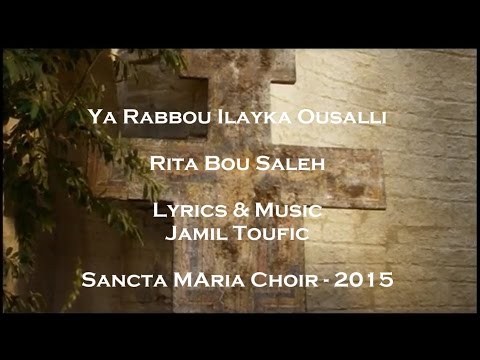 Ya Rabbou ilayka ousalli - Sancta Maria Choir - Rita Bou Saleh / يا رب اليك اصلي - سانتا ماريا